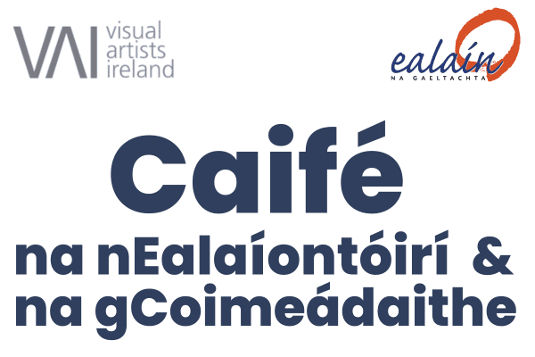 cúlra bán le téacs Caifé na nEalaíontóirí agus na gCoimeádaithe chomh maith logónna Ealaín na Gaeltachta agus Visual Arts Ireland