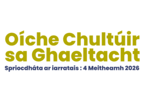 Text in Irish reads: Oíche Chultúir sa Ghaeltacht, ag ceiliúradh Ealaín na Gaeltachta. Application deadline: 4 June 2026, which means Culture Night in the Gaeltacht, celebrating Gaeltacht arts. Closing date for applications: 4 June 2026.